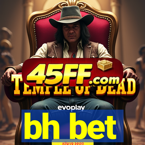 bh bet
